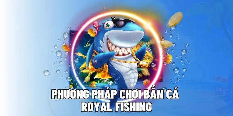 Hướng Dẫn Chơi Bắn Cá Royal Fishing Tại QH88 Hiệu Quả Nhất 2 Hướng Dẫn Chơi Bắn Cá Royal Fishing Tại QH88 Hiệu Quả Nhất